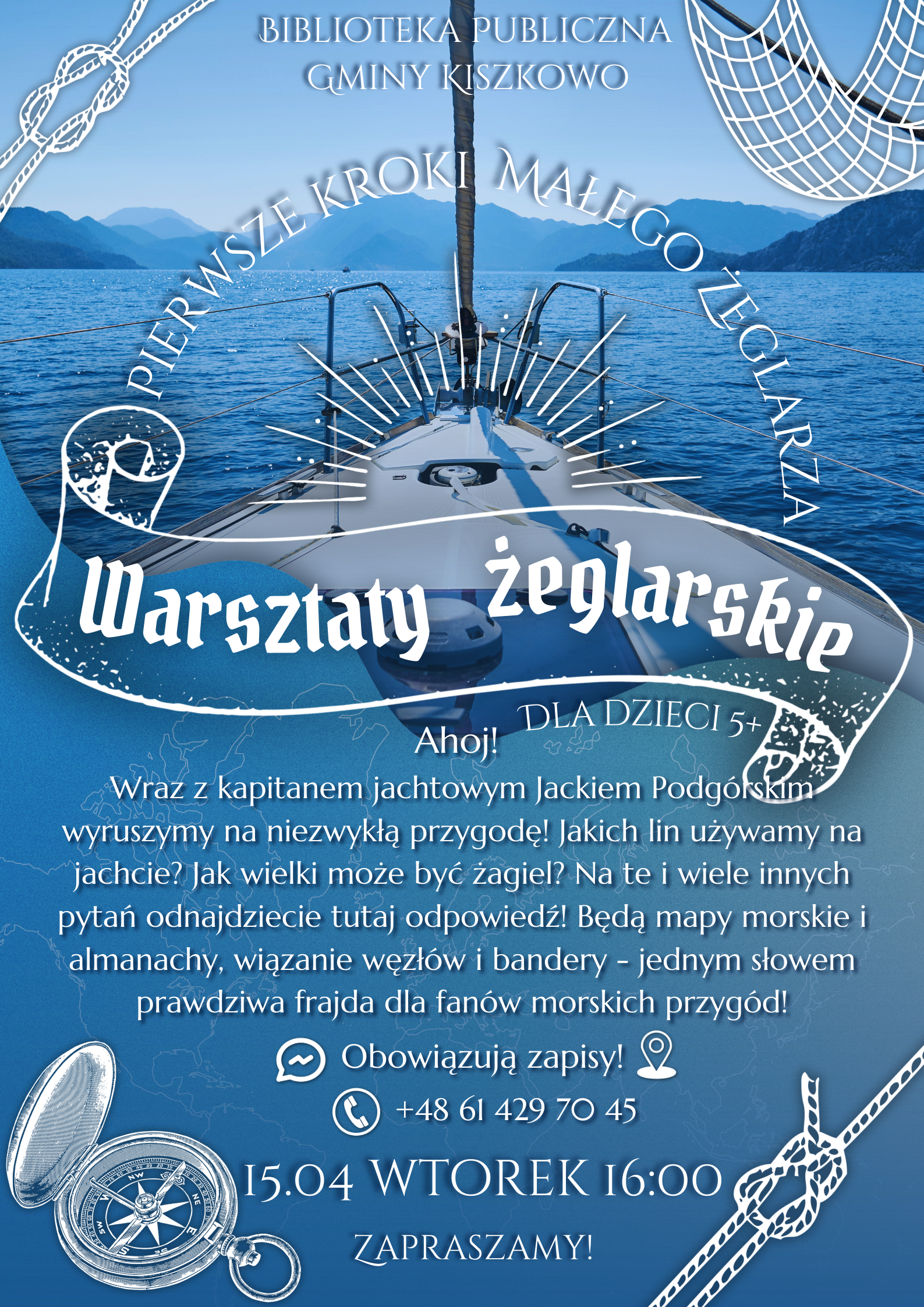 W tle widać pokład jachtu oraz&nbsp;roztaczający się widok na&nbsp;zatokę i&nbsp;g&oacute;ry. Plakat zawiera r&oacute;wnież informację o&nbsp;warsztatach żeglarskich dla dzieci, kt&oacute;re odbędą się 15 kwietnia o&nbsp;godzinie 16.