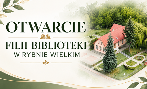Zdjęcie do Otwarcie Filii w Rybnie Wielkim