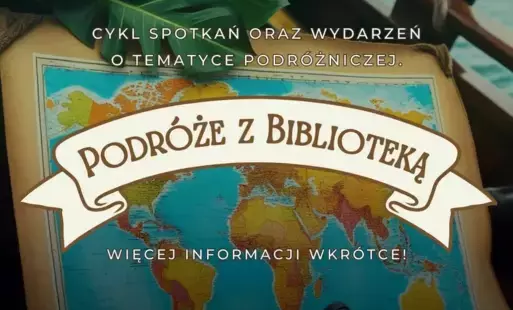 Zdjęcie do Cykl spotkań oraz wydarzeń o tematyce podr&oacute;żniczej