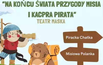 Zdjęcie do "Na końcu świata przygody Misia i Kacpra Pirata" - spektakl Teatru Maska