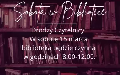 Zdjęcie do Biblioteka czynna w sobotę 15 marca